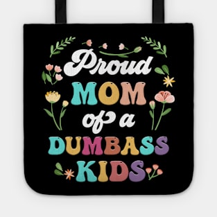 Floral Proud Mom Of A Few Dumbass Kids Mother's Day Tote