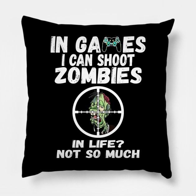 In games I Can Shoot Zombies Pillow by Ashley-Bee