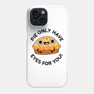 Pie Only Have Eyes For You Cute Food Pun Phone Case