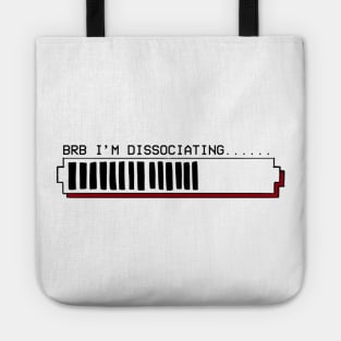 BRB I'm Dissociating.... Tote