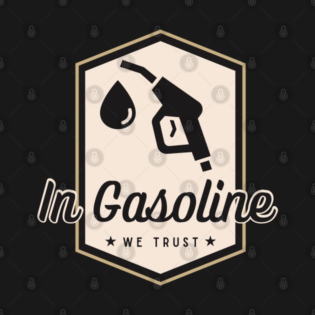 In Gasoline We Trust by ChasingTees