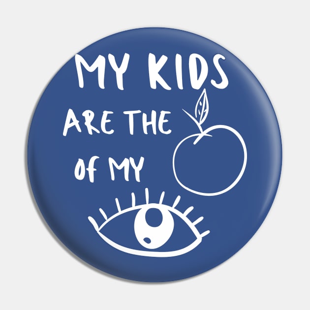 Apple of My Eye Mom Kids Baby Pun Emotional Cute Funny Gift Sarcastic Happy Fun Introvert Awkward Geek Hipster Silly Inspirational Motivational Birthday Present Pin by EpsilonEridani