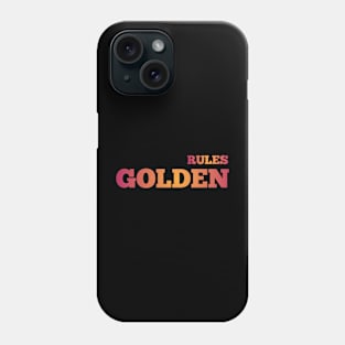 Golden rules Phone Case