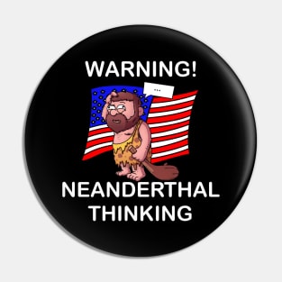 Neanderthal Thinking Pin