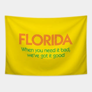 Vintage Florida When You Need It Bad, We Got It Good Tapestry