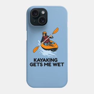 kayaking gets me wet Phone Case