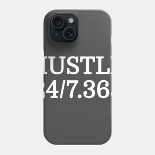 Hustle All Day Everyday 24/7 365 Days Of The Year Motivational Entrepreneur T-Shirt Phone Case