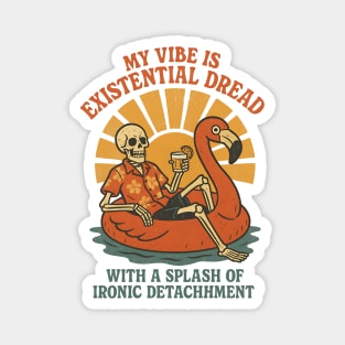 My Vibe Is Existential Dread… Magnet