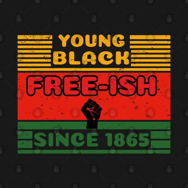 Young Black Free ish Juneteenth - Ancestors Black African American 1865 - Juneteenth Black Freedom Gift by WassilArt