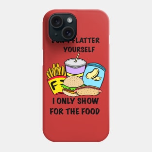 Don't Flatter Yourself T-Shirt Phone Case