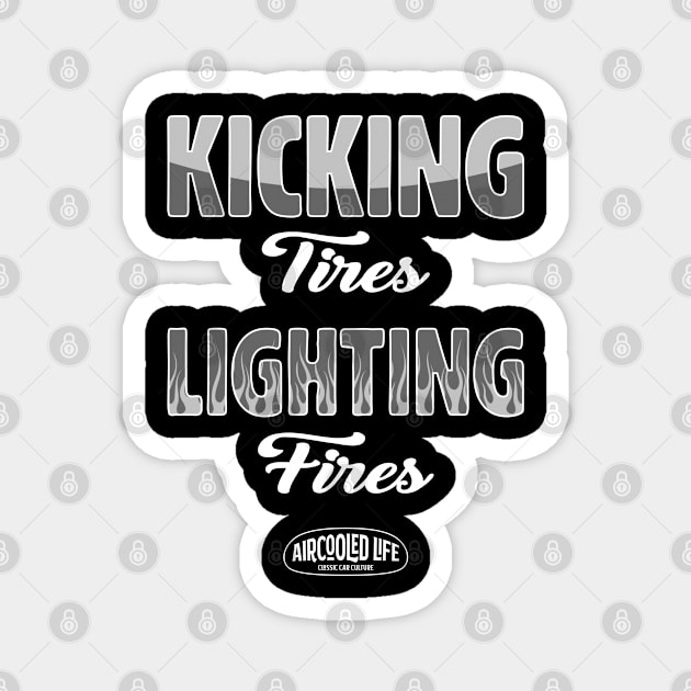 Kicking Tires and Lighting Fires Aircooled Life - Classic Car Culture Magnet by Aircooled Life