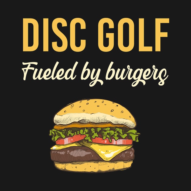 Disc Golf Fueled By Burgers - Golfer Golfers Frisbee by blakelan128