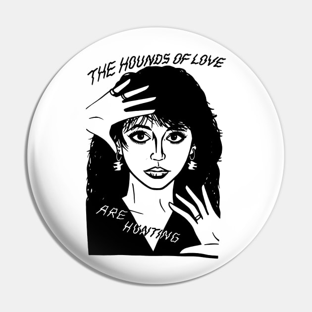 The Hounds Of Love Pin by UGLY BLACK SHEEP