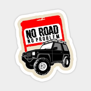 No road no problem Magnet