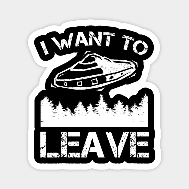 I Want To Leave - Alien UFO Abduction Magnet by Daphne R. Ellington