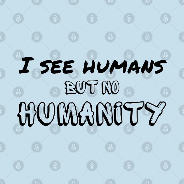 I see humans but no humanity - humankind is falling apart by Try It