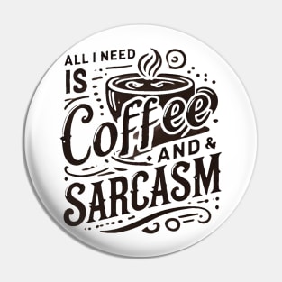 All I Need Is Coffee Pin