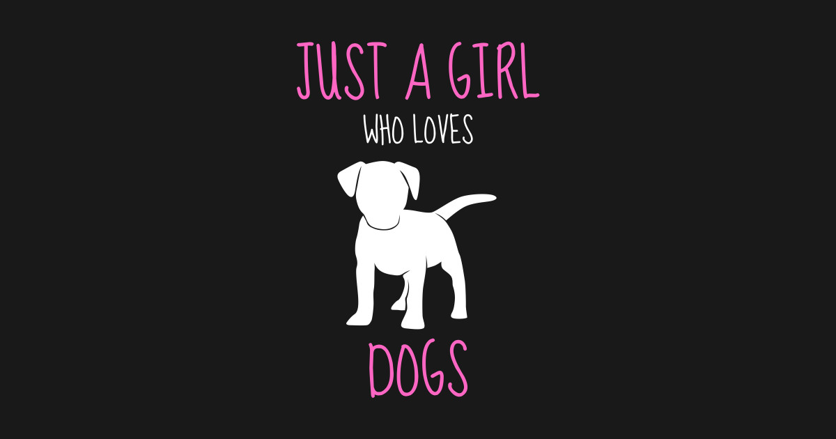 just-a-girl-who-loves-dogs-dog-gift-dog-t-shirt-teepublic
