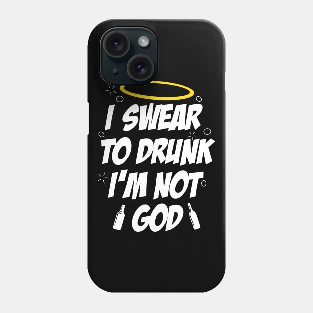 I swear to drunk, I'm not God Phone Case by alltheprints