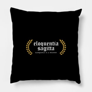 Eloquentia Sagitta - Eloquence Is A Weapon Pillow