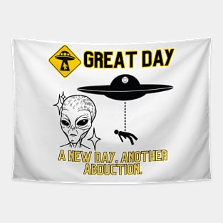 a new day, another abduction a great day aliens humor Tapestry