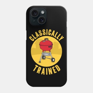 Funny Charcoal Grill Classically Trained Phone Case