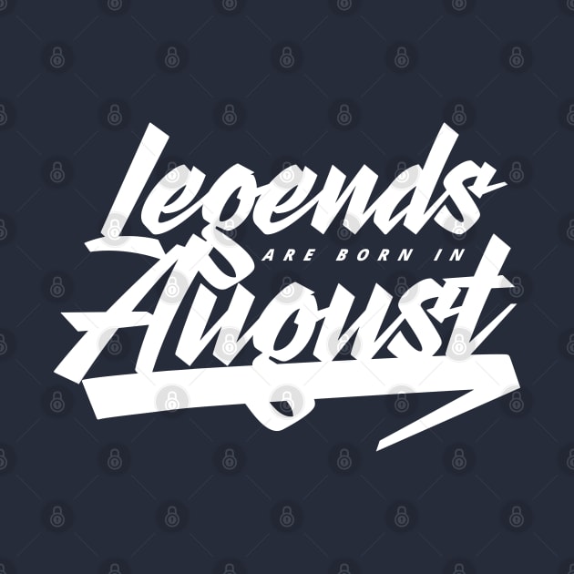 Legends are born in August by Kuys Ed