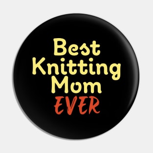 Best Knitting Mom Ever Pin