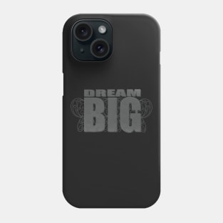 Dream Big Phone Case