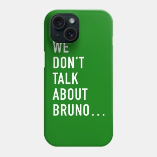 We don't talk about Bruno Phone Case