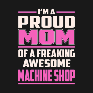 Proud MOM Machine Shop T-Shirt