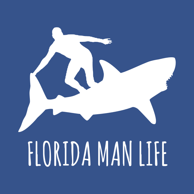 Florida Man Life - Shark Surfing by ThisIsFloriduhMan