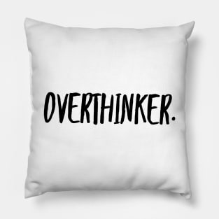 OVERTHINKER Pillow