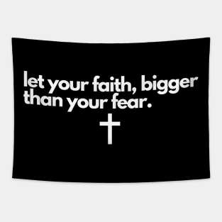 Let Your Faith Bigger Than Your Fear Tapestry