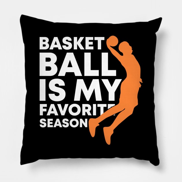 Basketball Is My Favorite Season Cool Sports Shirt For (Dunking) Players And Fans Pillow by acatalepsys 