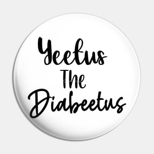 Yeetus the Diabeetus Pin