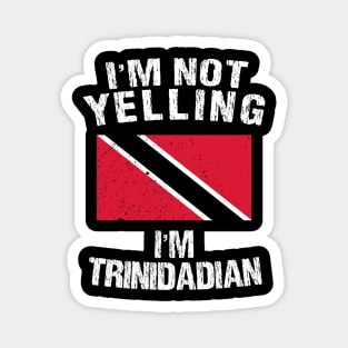 I'm Not Yelling I'm Trinidadian Magnet