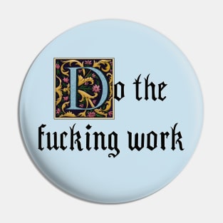 Do The Fucking Work Pin