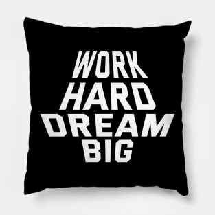 Work Hard Dream Big Pillow