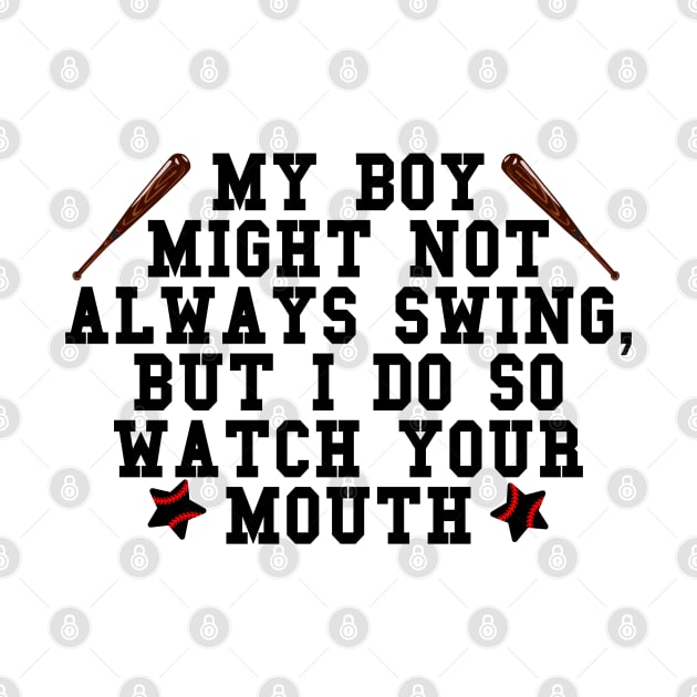 My boy might not always swing but I do so watch your mouth by mdr design