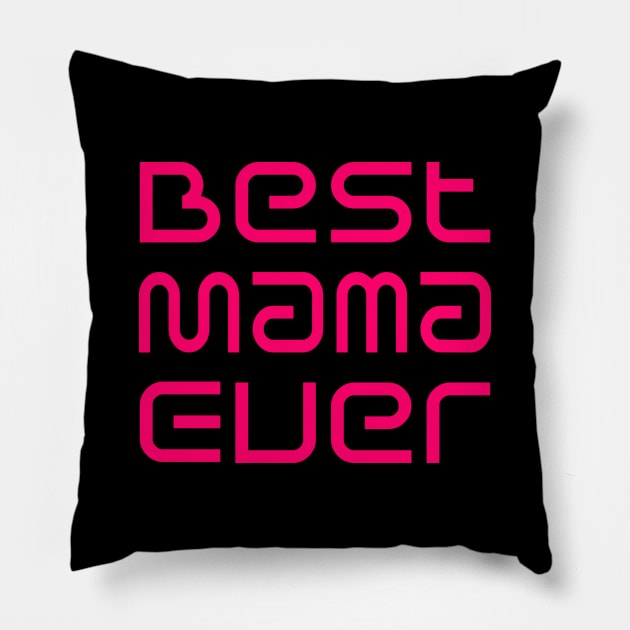 Mother's Day Gift Best Mama Ever Pillow by jonathanptk