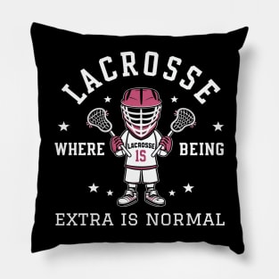 Lacrosse Where Being Extra is Normal Pillow