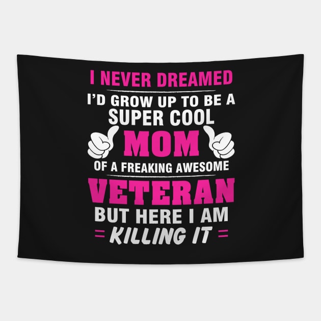 VETERAN Mom  – Super Cool Mom Of Freaking Awesome VETERAN Tapestry by rhettreginald