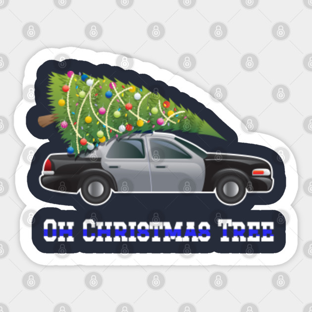Christmas Gift Law Enforcement Gifts Xmas Gift Ideas Police Officer Gift Oh Christmas Tree Police Officer Sticker Teepublic Uk