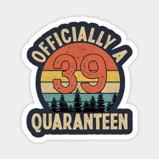 officially a quaranteen 39th birthday Magnet