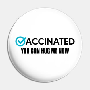 Vaccinated You Can Hug Me Now (Black) Pin