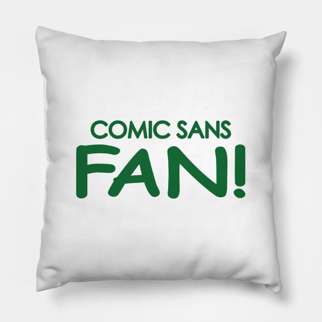 Comic Sans Fan in Kelly Green Pillow by Bat Boys Comedy