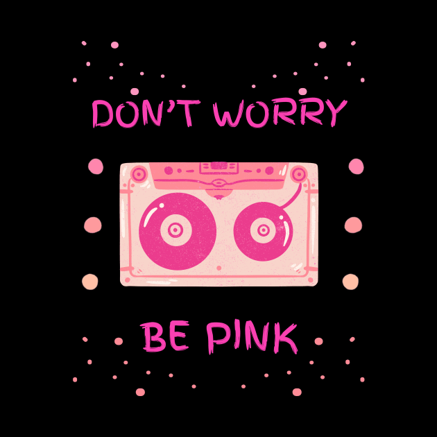 DON'T WORRY BE PINK by HaMa-Cr0w
