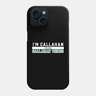 I'm Callahan Doing Callahan Things Phone Case