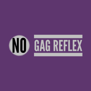 No Gag Reflex T-Shirt